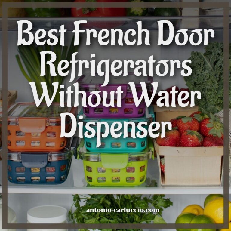 10 Best French Door Refrigerators Without Water Dispenser 2023 The